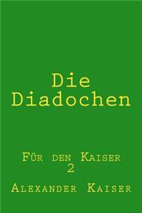 Die Diadochen: Für den Kaiser