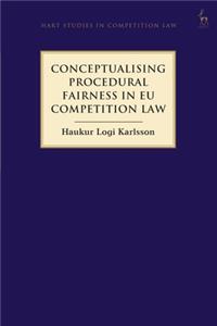 Conceptualising Procedural Fairness in EU Competition Law