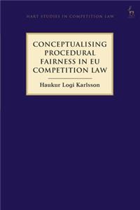 Conceptualising Procedural Fairness in EU Competition Law