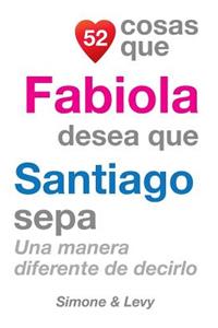 52 Cosas Que Fabiola Desea Que Santiago Sepa