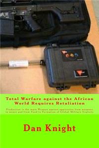 Total Warfare against the African World Requires Retaliation