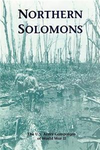 Northern Solomons: The U.S. Army Campaigns of World War II