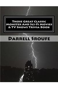 Those Great Classic Monster And Sci-Fi Movies & TV Shows Trivia Book