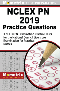 NCLEX PN 2019 Practice Questions - 3 NCLEX PN Examination Practice Tests for the National Council Licensure Examination for Practical Nurses