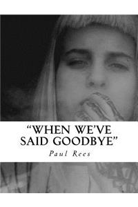 When we've said Goodbye