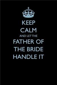Keep Calm and Let the Father of the Bride Handle It