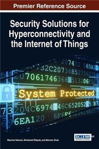 Security Solutions for Hyperconnectivity and the Internet of Things