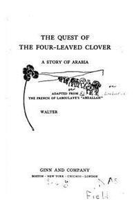 quest of the four-leaved clover, a story of Arabia