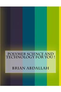 Polymer Science and Technology For You !