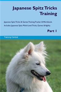 Japanese Spitz Tricks Training Japanese Spitz Tricks & Games Training Tracker & Workbook. Includes: Japanese Spitz Multi-Level Tricks, Games & Agility. Part 1