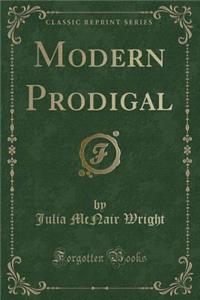 Modern Prodigal (Classic Reprint)