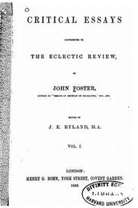 Critical essays, contributed to the Eclectic review, Vol. I