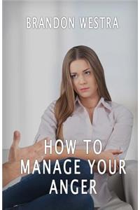 How To Manage Your Anger