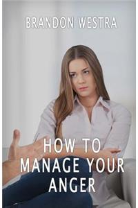 How To Manage Your Anger