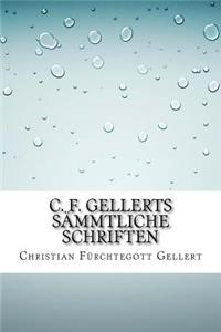 C. F. Gellerts Sämmtliche Schriften