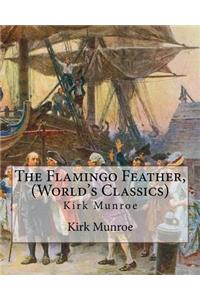 The Flamingo Feather, By Kirk Munroe (World's Classics)