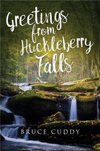 Greetings from Huckleberry Falls