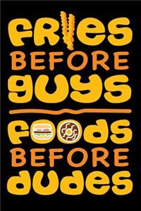 Fries Before Guys Foods Before Dudes