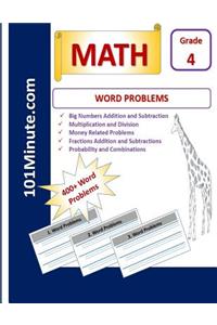 Word Problems Grade 4 (101Minute.com Math Workbook): Math 400+ WORD PROBLEMS Workbook - Big Numbers Addition and Subtraction, Multiplication and Division, Money Related Problems, Fractions Addition and