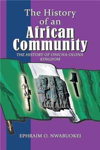 The History of an African Community: The History of Onicha-Olona Kingdom