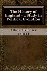 The History of England - a Study in Political Evolution