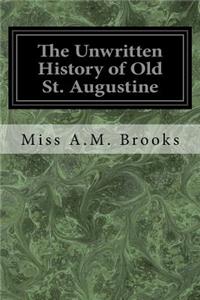 Unwritten History of Old St. Augustine