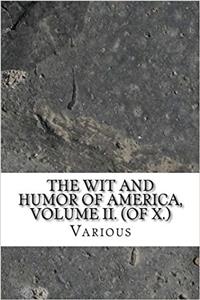 The Wit and Humor of America, Volume II. (of X.)