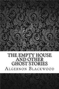 The Empty House and Other Ghost Stories