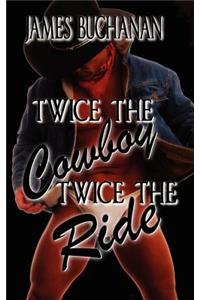 Twice the Cowboy, Twice the Ride