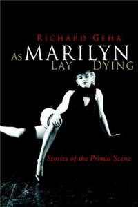 As Marilyn Lay Dying