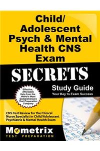 Child/Adolescent Psych & Mental Health CNS Exam Secrets Study Guide