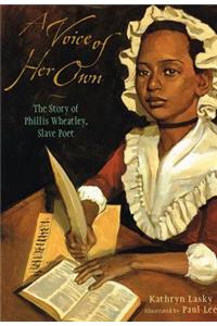 A Voice of Her Own: The Story of Philliswheatley, Slave Poet