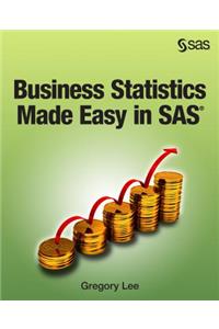 Business Statistics Made Easy in SAS