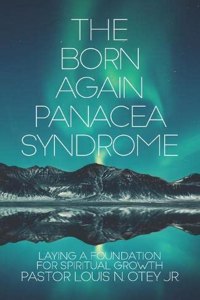 The Born Again Panacea Syndrome