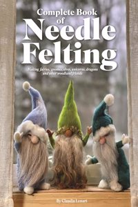 Complete Starter Guide to Needle Felting: Enchanted Forest