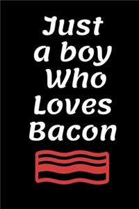 Just a boy Who Loves Bacon