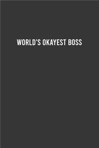 World's Okayest Boss - Funny Work Notebook, Office Humour Journal, Sarcastic Gag Gift For Coworker/Boss