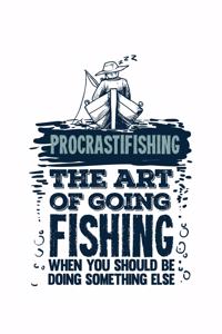 Procrastifishing The Art Of Going Fishing When You Should Be Doing Something Else