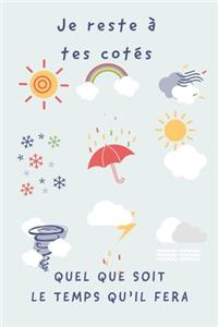 Je reste à tes côtés quel que soit le temps qu'il fera