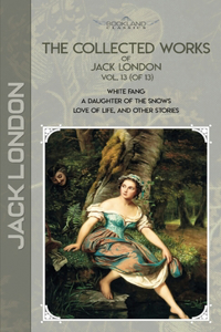 The Collected Works of Jack London, Vol. 13 (of 13)
