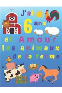 J'ai 6 ans et Amour les animaux de la ferme