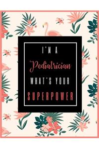 I'm A PEDIATRICIAN, What's Your Superpower?: 2020-2021 Planner for Pediatrician, 2-Year Planner With Daily, Weekly, Monthly And Calendar (January 2020 through December 2021)