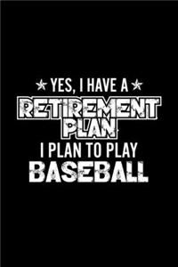 Yes, I Have A Retirement Plan I Plan To Play Baseball