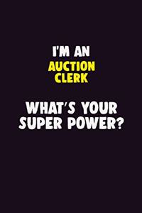 I'M An Auction Clerk, What's Your Super Power?