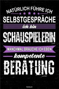 Natürlich führe ich Selbstgespräche ich bin Schauspielerin manchmal brauche ich eben kompetente Beratung Notizbuch