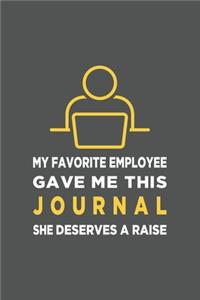 My Favorite Employee Gave Me This Journal. She Deserves A Raise!