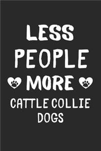 Less People More Cattle Collie Dogs: Lined Journal, 120 Pages, 6 x 9, Funny Cattle Collie Dog Gift Idea, Black Matte Finish (Less People More Cattle Collie Dogs Journal)