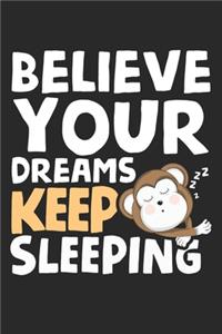 Believe your dreams keep sleeping