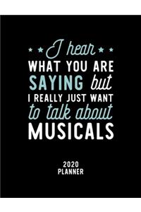 I Hear What You Are Saying I Really Just Want To Talk About Musicals 2020 Planner