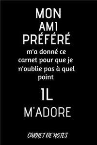 Mon ami préféré m'a donné ce carnet pour que je n'oublie pas à quel point il m'adore - carnet de notes